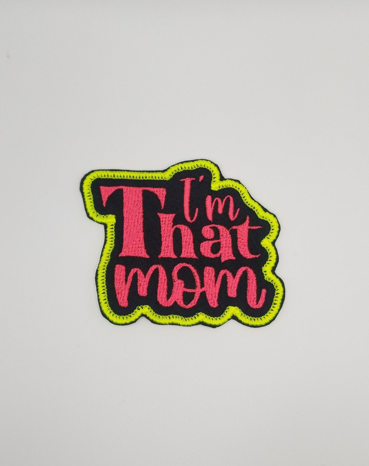 I'M THAT MOM Embroidery Sew on patch. Iron on backing for placement. Love this Patch!!! Mothers, Grandmother or Friends as Gifts. 7.50