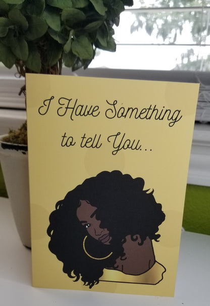 I Have Something to Tell You Card, Black Woman Birthday, Handmade Greeting Card