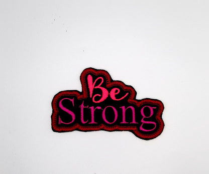 Be Strong Sew on Embroidery Patch, wit adhesive backing for placement. Pinks and Dark Red Color 6.98