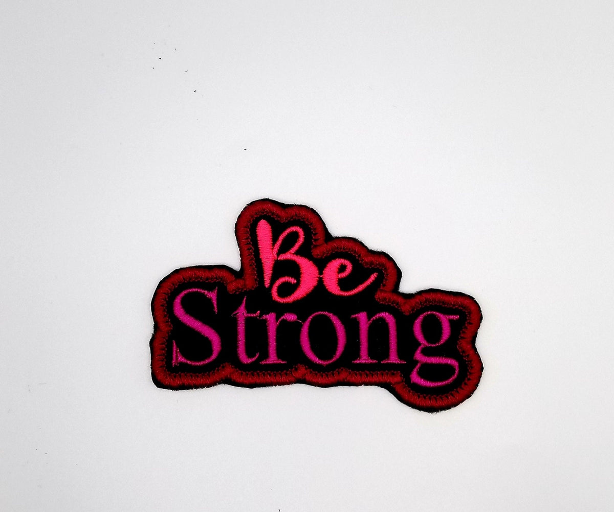 Be Strong Embroidery Patch, Sew On Patch with Adhesive Backing for Placement, Pink & Dark Red Inspirational Patch