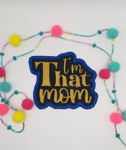I'M THAT MOM Embroidery Patch: Iron-On Applique, Gift for Mom