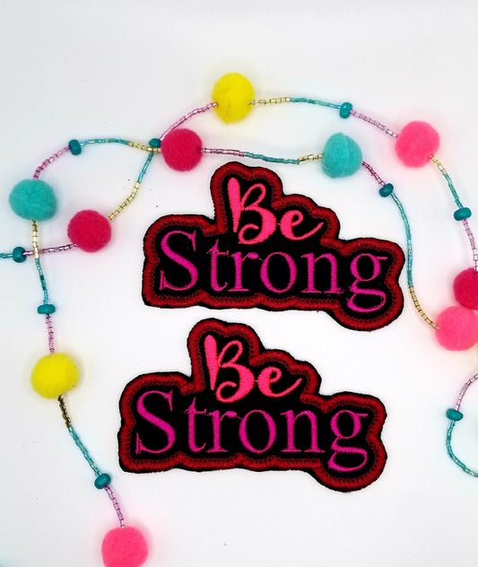Be Strong Sew on Embroidery Patch, wit adhesive backing for placement. Pinks and Dark Red Color 6.98