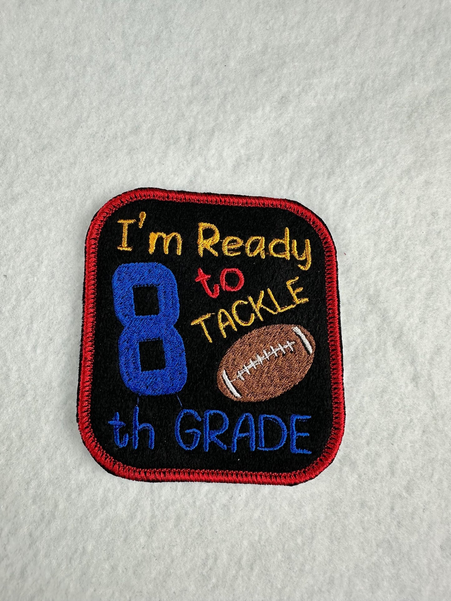 I'm Ready to TACKLE 8th Grade Embroidery patch-Bold colors-Football back-to-school   7.44