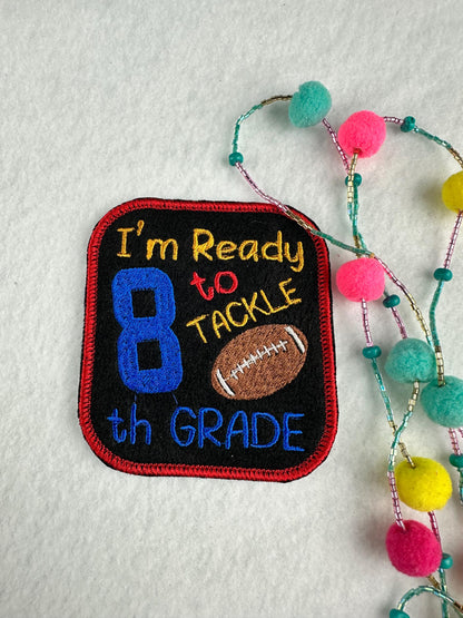 I'm Ready to TACKLE 8th Grade Embroidery patch-Bold colors-Football back-to-school   7.44