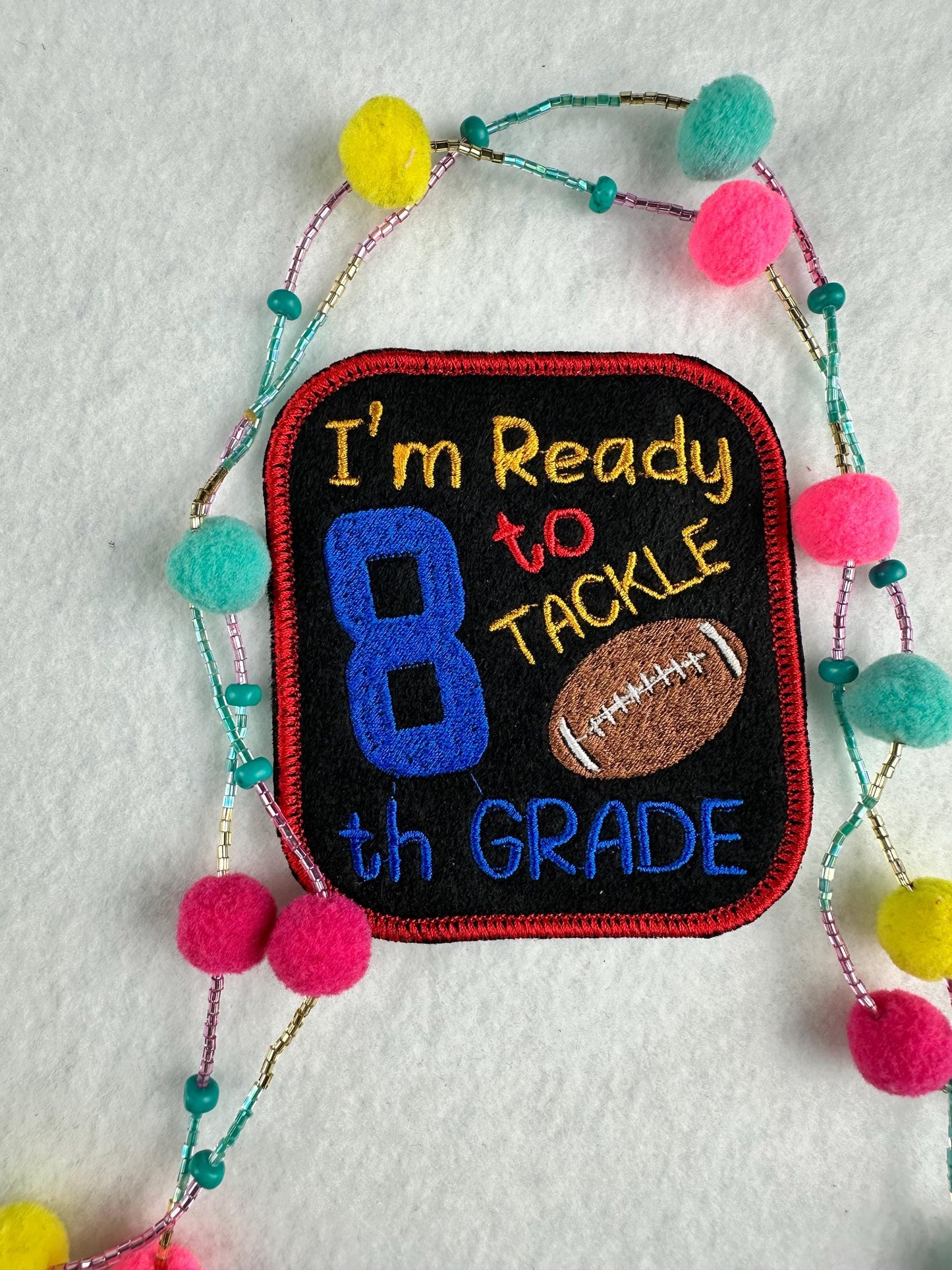 I'm Ready to TACKLE 8th Grade Embroidery patch-Bold colors-Football back-to-school   7.44