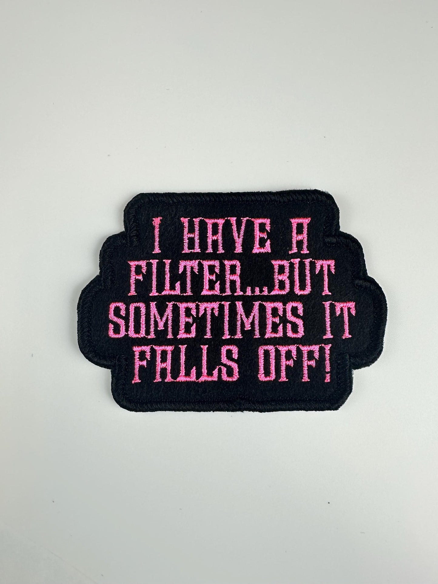 I Have a Filter But Sometimes It Falls Off-Embroidery Patch-Self control patch humor patch 6.55