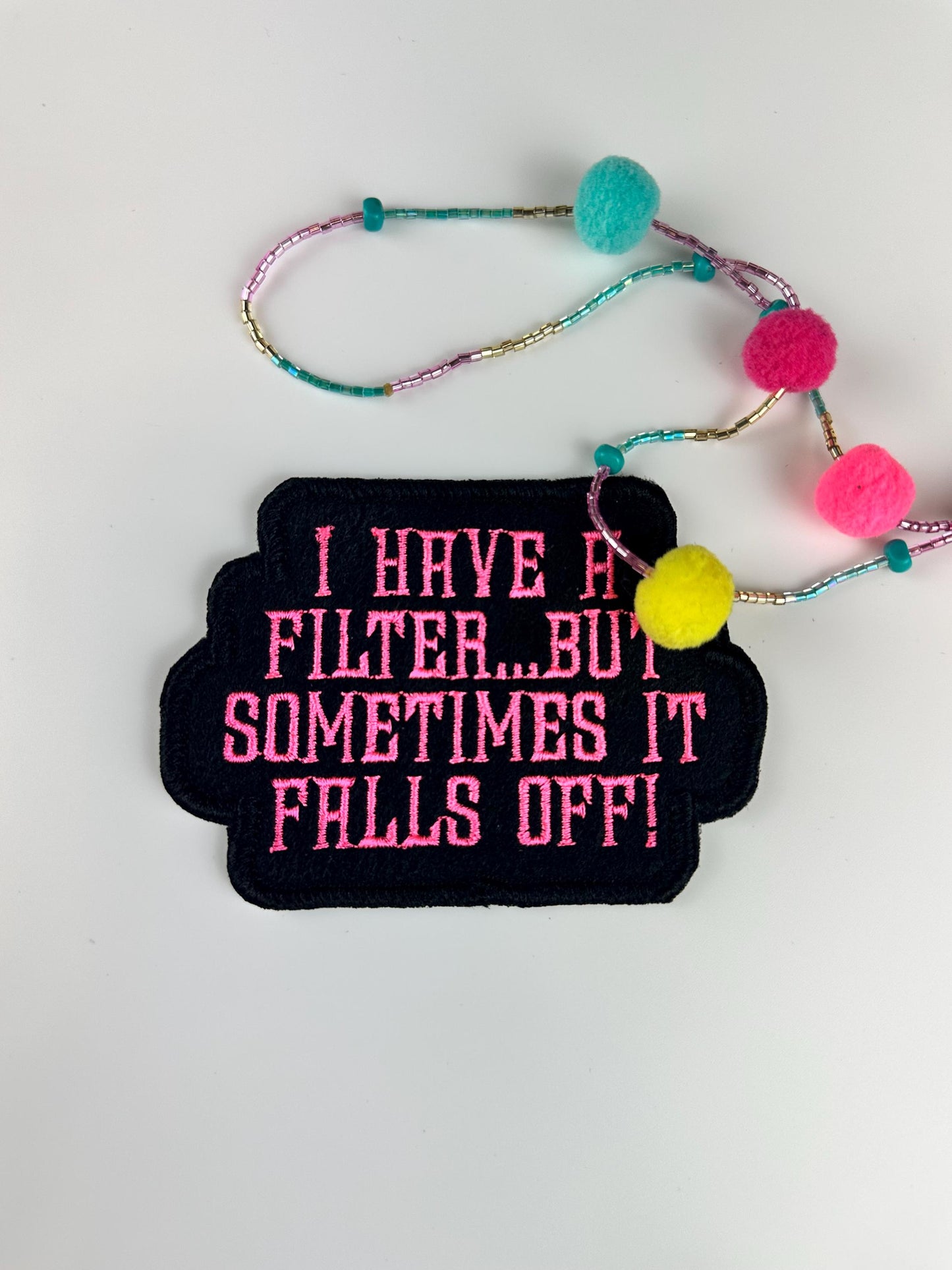 I Have a Filter But Sometimes It Falls Off-Embroidery Patch-Self control patch humor patch 6.55