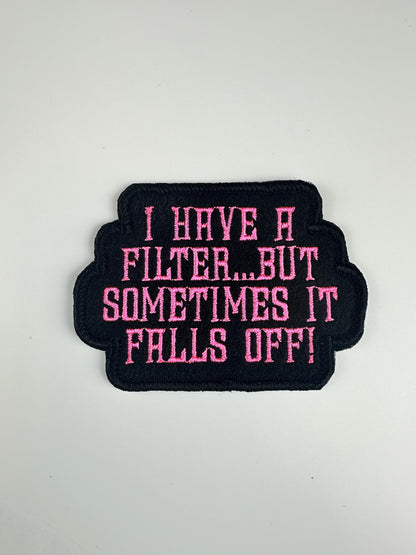 I Have a Filter But Sometimes It Falls Off-Embroidery Patch-Self control patch humor patch 6.55