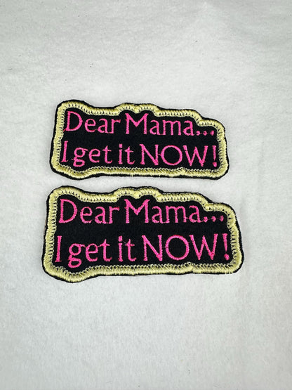 Dear Mama I Get It Now Embroidery Patch, Sew On Mom Patch, Mother Appreciation Applique for Jackets, Bags & Gifts