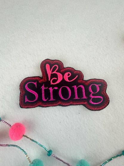 Be Strong Embroidery Patch, Sew On Patch with Adhesive Backing for Placement, Pink & Dark Red Inspirational Patch