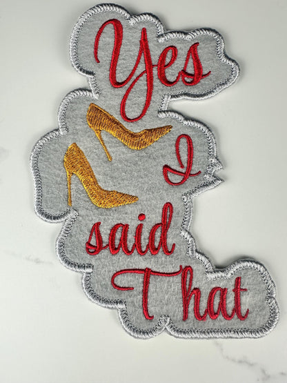 Yes I Said That Patch, Funny Embroidery Patch, Sew On with Iron-On Adhesive for Placement